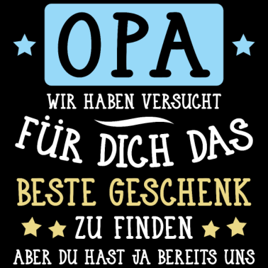 Motiv Opa... für dich das beste Geschenk...