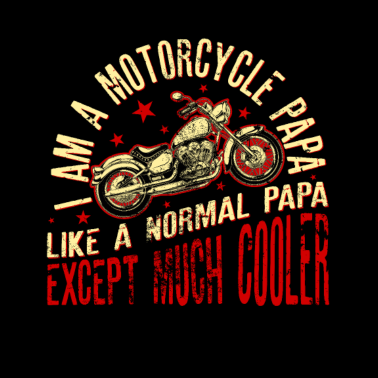 Motiv I Am A Motorcycle Papa Design - Geschenk für Opa