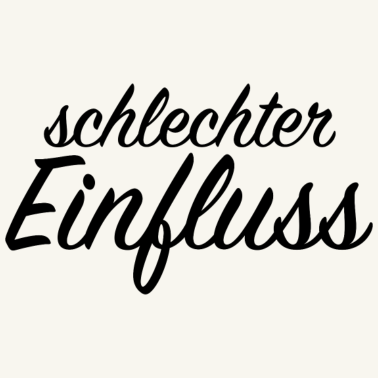 Motiv schlechter Einfluss Spruch lustig Geschenkidee