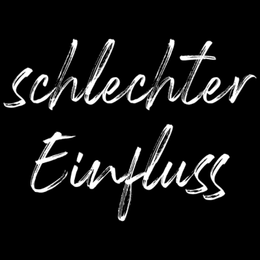 Motiv schlechter Einfluss Spruch lustig Geschenkidee