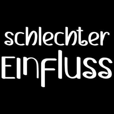 Motiv schlechter Einfluss Spruch lustig Geschenkidee