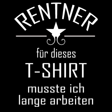 Motiv lustiges Rentner Shirt lange arbeiten