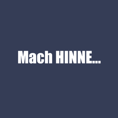 Motiv Mach Hinne? FUN Spruch mit Dialekt