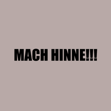 Motiv Mach Hinne? FUN Spruch mit Dialekt