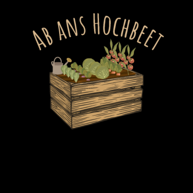 Motiv Ab ans Hochbeet Gemüse Gärtner und Hobbygärtner
