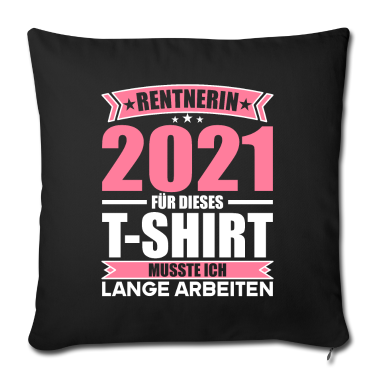 Geschenke für Oma und Opa Kissenbezug - Rentnerin 2021 Für dieses T-shirt lange arbeiten