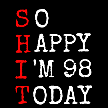 Motiv 98.Geburtstag Shit Happy I' 98 Today Geschenk