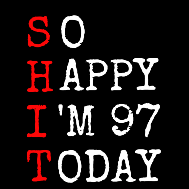 Motiv 97.Geburtstag Shit Happy I' 97 Today Geschenk