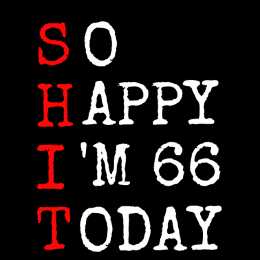 Motiv 66.Geburtstag Shit Happy I' Today1955 Geschenk