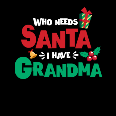 Motiv Wer braucht Santa Ich habe Oma Weihnachtsgeschenk