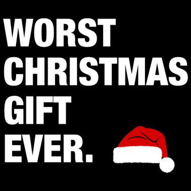 Motiv Schlechtestes Weihnachtsgeschenk ever Geschenk