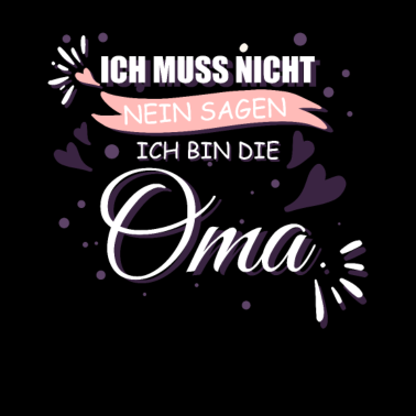 Motiv Ich bin die Oma, ich muss nicht NEIN sagen