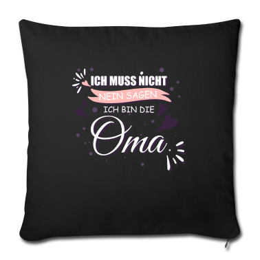 weihnachtsgeschenk oma Kissenbezug - Ich bin die Oma, ich muss nicht NEIN sagen