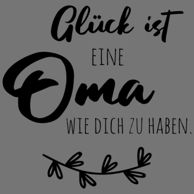 Motiv Glück ist, eine Oma wie dich zu haben.