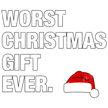 Motiv Schlechtestes Weihnachtsgeschenk ever Geschenk