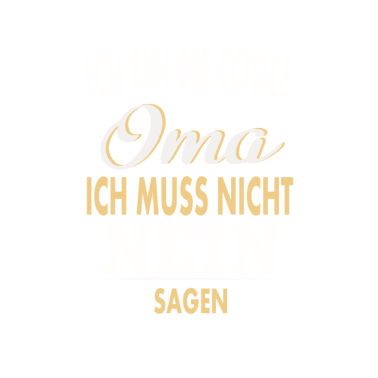 Motiv Ich bin die coole Oma ich muss nicht nein sagen.