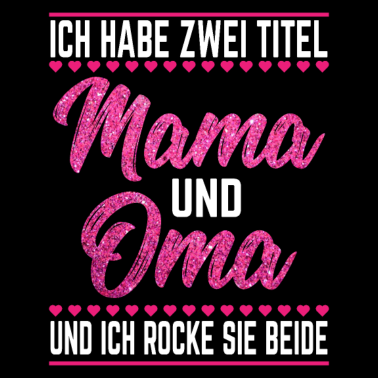 Motiv Ich Habe Zwei Titel Mama & Oma