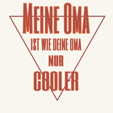 Motiv Meine Oma ist wie deine Oma nur cooler