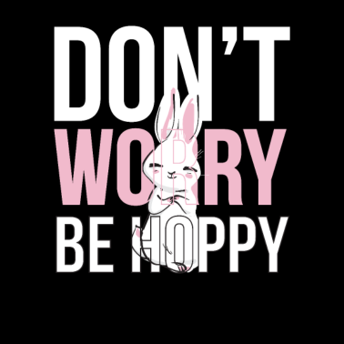 Motiv Don´t Worry Be Hoppy Hase Kaninchen Ostern Häschen