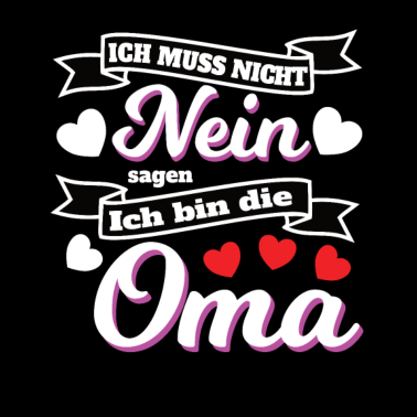 Motiv Ich muss nicht nein sagen ich bin die Oma