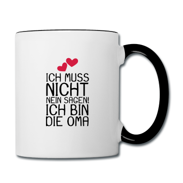 Geschenk Oma Tasse - Ich muss nicht NEIN sagen ich bin die Oma Spruch