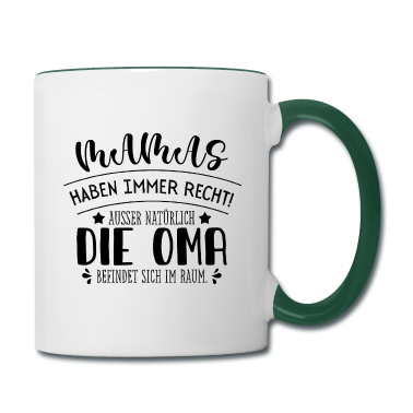 Geschenk Oma Tasse - Mamas haben immer recht ausser natürlich die Oma i