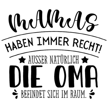 Motiv Mamas haben immer recht ausser natürlich die Oma i