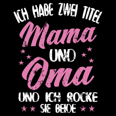 Motiv Ich Habe Zwei Titel Mama Und Oma - Muttertag