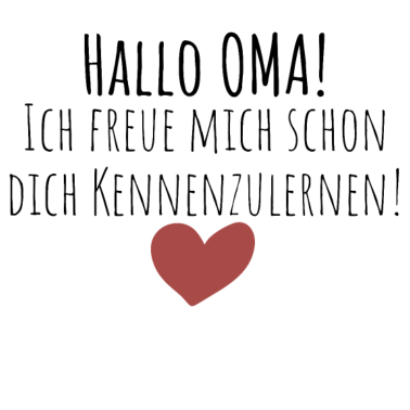Motiv Hallo Oma! Ich freue mich dich kennenzulernen!