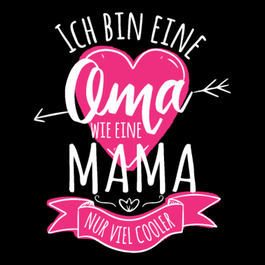 Motiv Ich bin eine Oma wie eine Mama nur viel Cooler