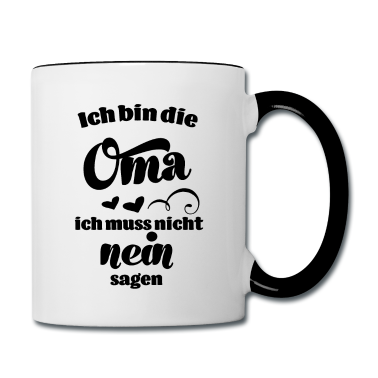 Geschenk Oma Tasse - Ich bin die Oma ich muss nicht nein sagen Oma