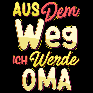 Motiv Aus dem Weg ich werde Oma