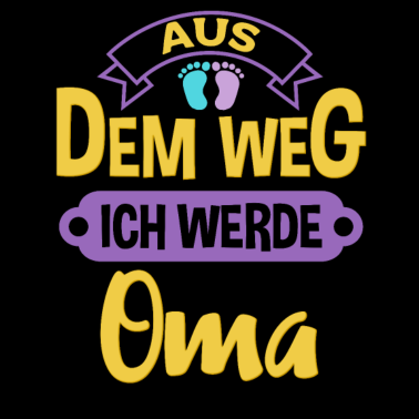 Motiv Aus dem Weg ich werde Oma