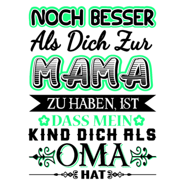 Motiv Mama Muttertag Geschenk Mein Kind hat Dich als Oma