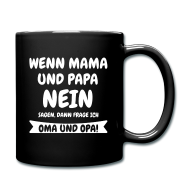 Geschenk Oma Tasse - Wenn Mama und Papa NEIN sagen frage ich Oma & Opa!