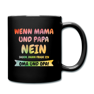 Geschenk Oma Tasse - Wenn Mama und Papa NEIN sagen frage ich Oma & Opa!