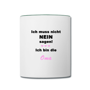 Geschenk Oma Tasse - Ich muss nicht NEIN sagen ich bin die Oma Geschenk