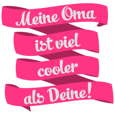 Motiv meine oma ist viel cooler als Deine