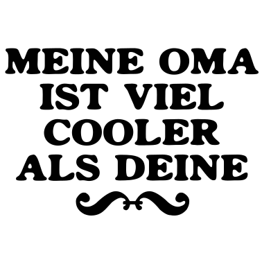Motiv meine Oma ist viel cooler als Deine