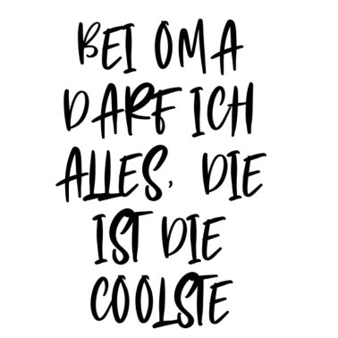 Motiv bei oma darf ich alles die ist die coolsteBei Oma