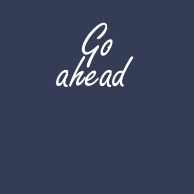 Motiv Go ahead | T-Shirt