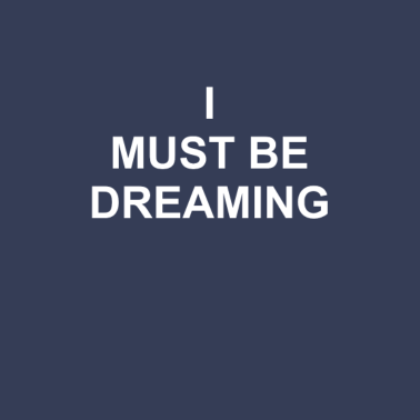Motiv I must be dreaming | T-Shirt