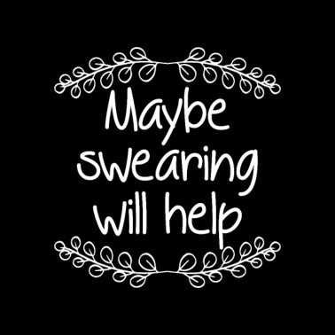 Motiv Maybe Swearing will help Swear Sarcasm