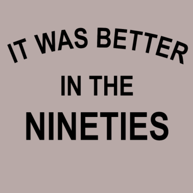 Motiv It was better in the nineties | T-Shirt