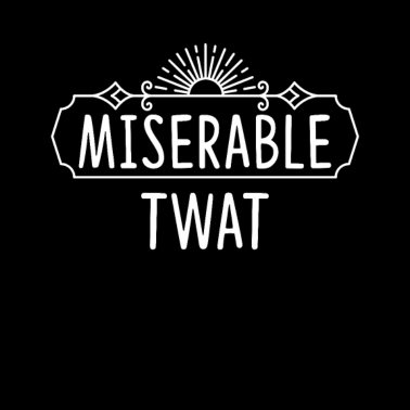 Motiv Miserable Twat Funny Sarcastic Female Woman