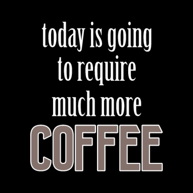 Motiv Funny Require Much More Coffee Lover Coworker