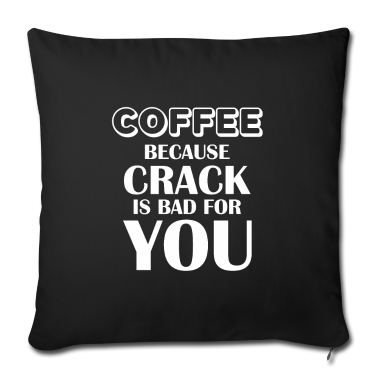 weihnachtsgeschenke für oma und opa Kissenbezug - Funny Coffee Lovers because crack is bad for you