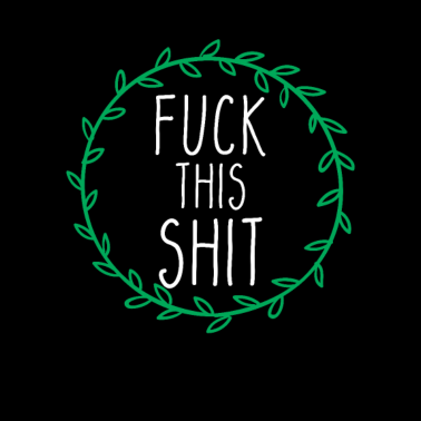 Motiv Fuck This Shit Sarcastic co worker Rude Saying