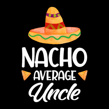Motiv Nacho Average Uncle Mexican Fast Food Lover