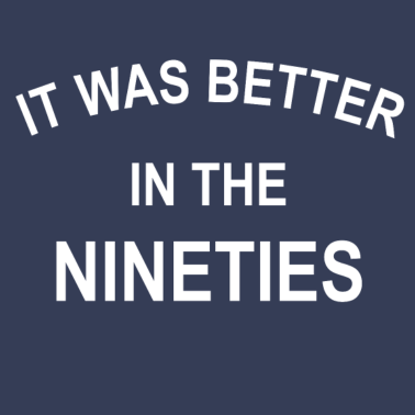 Motiv It was better in the nineties | Cooles T-Shirt